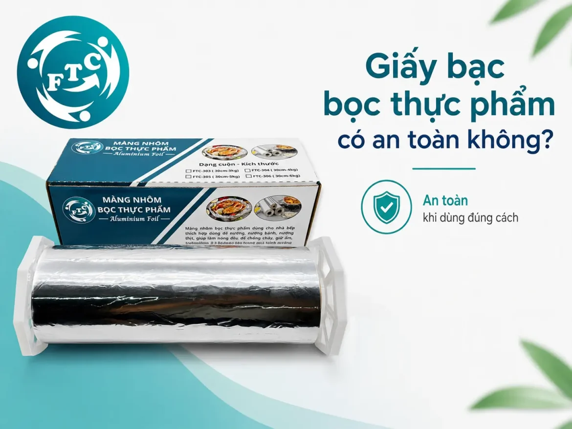 Giấy bạc bọc thực phẩm có an toàn không?